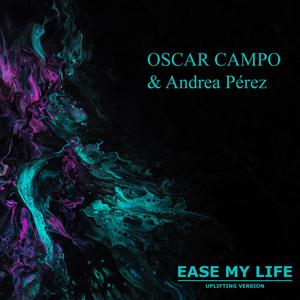 Ease My Life (feat. Andrea Pérez Rivas) (Uplifting Mix)