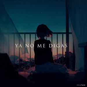 Ya No Me Digas (feat. Fran APF)