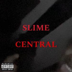 Slime Central (Explicit)