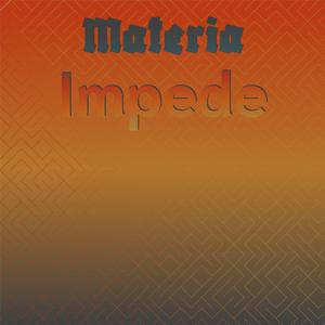 Materia Impede