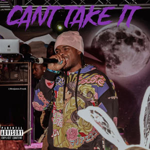 Can't take it (Explicit)