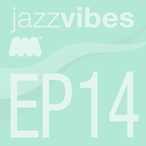 Jazz Vibes EP14