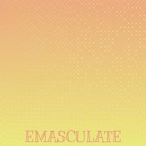 Emasculate