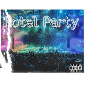 Hotel party (Explicit)