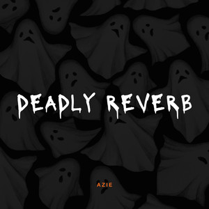 Deadly reverb