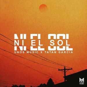 Ni el sol (feat. Tatan Garcia) [Explicit]