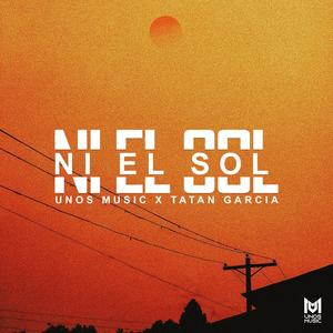 Ni el sol (feat. Tatan Garcia) (Explicit)