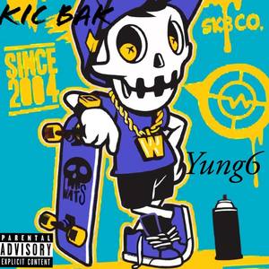 Yung 6 - KiC bAK (Explicit)