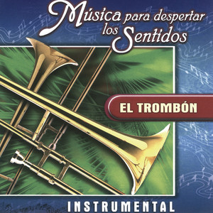 Música para Despertar los Sentidos - el Trombón