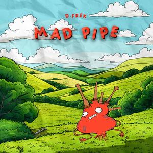 MAD PIPE