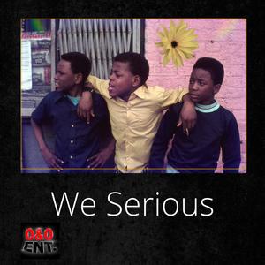 We Serious (feat. O&O Ent) (Explicit)