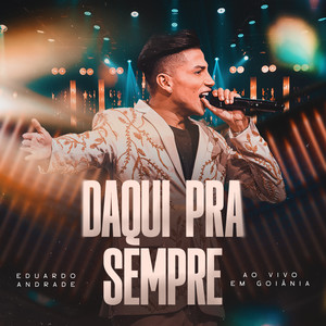 Daqui pra Sempre (Ao Vivo em Goiânia)