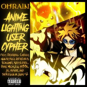 Anime Lightning Users Cypher (feat. DeadGirl Cherry, Wulintino, Genichris, Tokumei, NextLevel, Dani Frias, Mozxu, ST33L, Jixplosion, Spade & TheRegularJuan12) (Explicit)