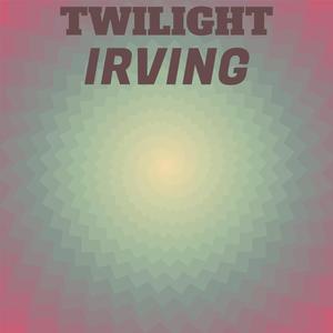 Twilight Irving