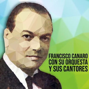 Francisco Canaro Con Su Orquesta y Sus Cantores