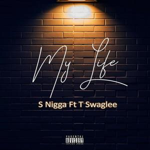 My Life (feat. S Nigga & T Swaglee) [Explicit]