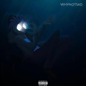 Whynotsad