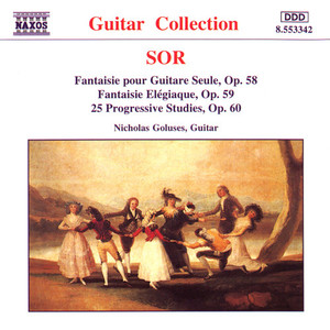 Sor: Fantaisie pour Guitare Seule, Op. 58; Fantaisie Élégiaque, Op. 59; 25 Progressive Studies, Op.6