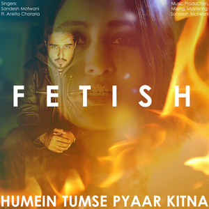 Fetish / Humein Tumse Pyaar Kitna (Mashup)