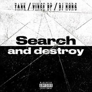Search and destroy (feat. Vince Dp & DJ Horg) [Explicit]