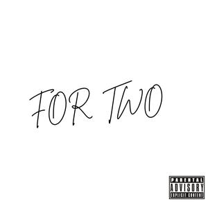 For Two (Explicit)