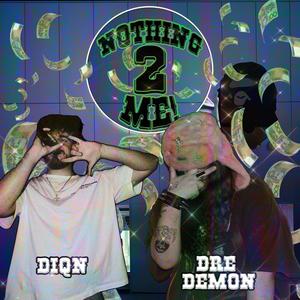 Nothing2Me! (feat. DIQN)