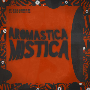 Aromastica Mística (Explicit)