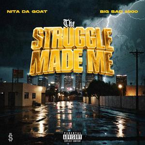 The Struggle Made Me (feat. Big Sad 1900) (Explicit)