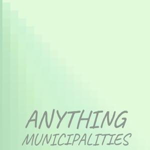 Anything Municipalities