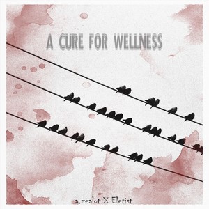 A Cure for Wellness (feat. Eletist) (Explicit)