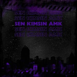 Sen Kimsin Amk (Explicit)