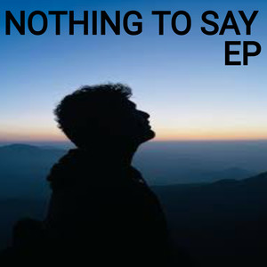 Nothing To Say EP (Explicit)