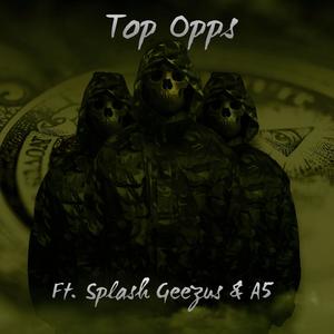 Top Opps (feat. A5 & Splash Geezus) (Explicit)
