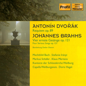 DVORAK, A.: Requiem / BRAHMS, J.: 4 Ernste Gesange (M. Bach, Iranyl, M. Schafer, Mertens, Capella Weiburgensis, Hagel)