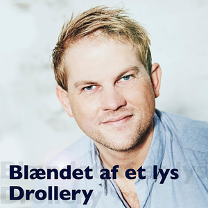 Blændet af et Lys / Drollery