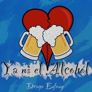 Ya Ni El Alcohol (Explicit)