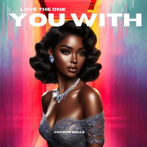 Love The One You With