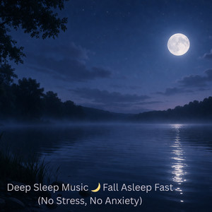 Deep Sleep Music Fall Asleep Fast (No Stress, No Anxiety)