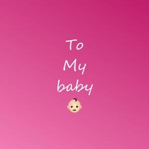 To My Baby