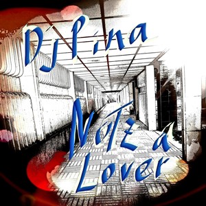 DJ Pina: Notz a Lover (Explicit)