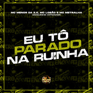 Eu Tô Parado na Ruinha (Explicit)