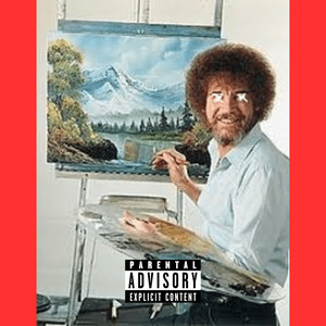 Bob Ross (Zero to One) (Explicit)
