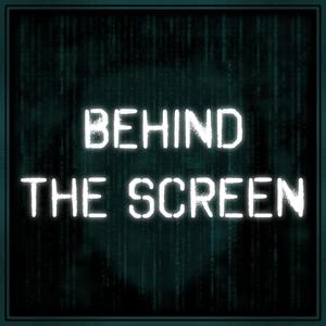 Behind The Screen