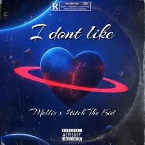 I Dont Like (feat. $titch The Kid) [Explicit]