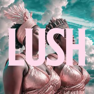 LUSH (Explicit)