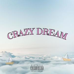 Crazy Dream (Explicit)