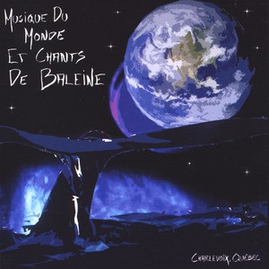 Musique du Monde et Chants de Baleine, World Music and Whale Chanting