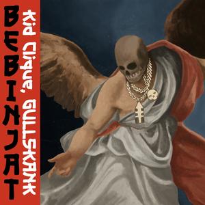 Bebinjat (feat. Kid Clique & Gunazz) (Explicit)