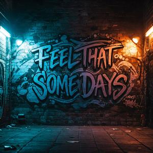 Feel that some days