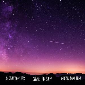 Safe to Say(feat. GlobalBoy Jam) (Explicit)